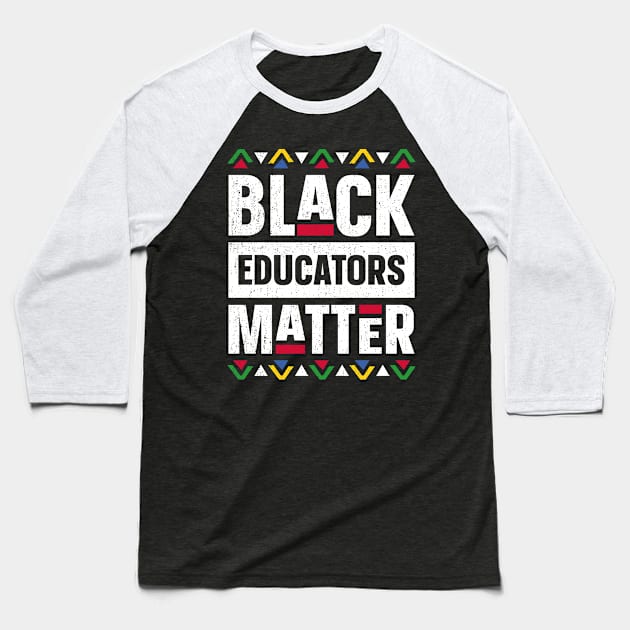 Black Educators Matter Black History Month Africa Teacher Baseball T-Shirt by trendingoriginals